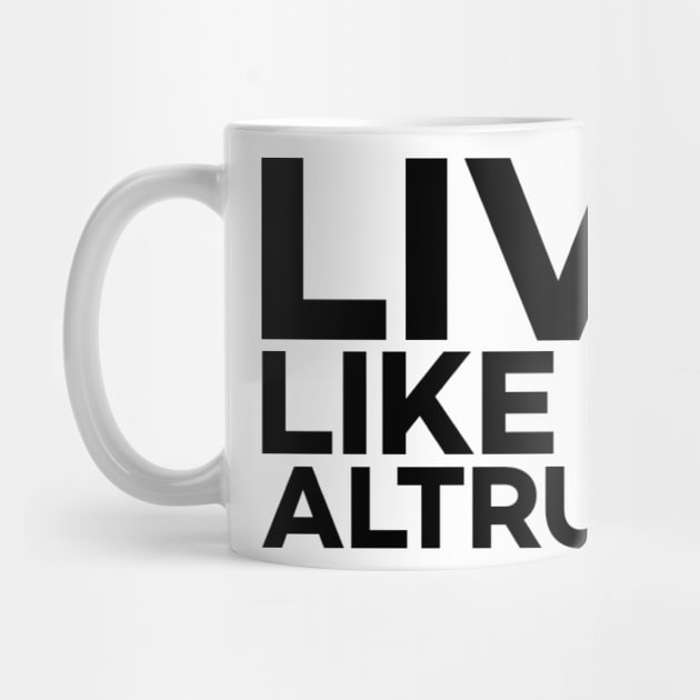 Live like an altruist text art by MICRO-X